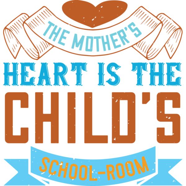 The mother s heart is the child s school room 01 Thumbnail